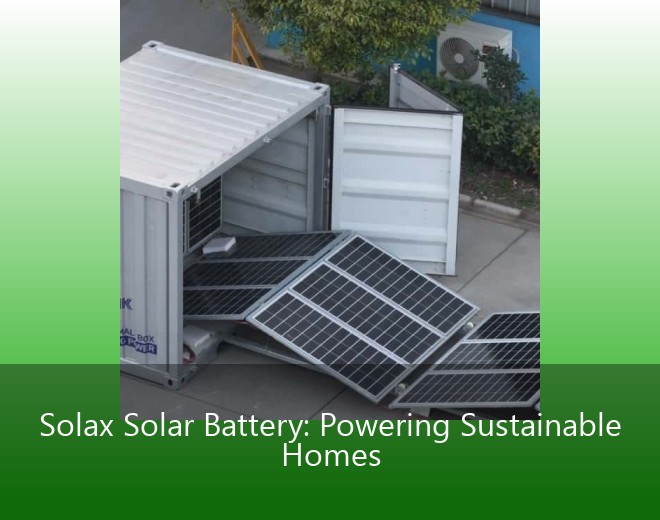 Solax Solar Battery: Powering Sustainable Homes